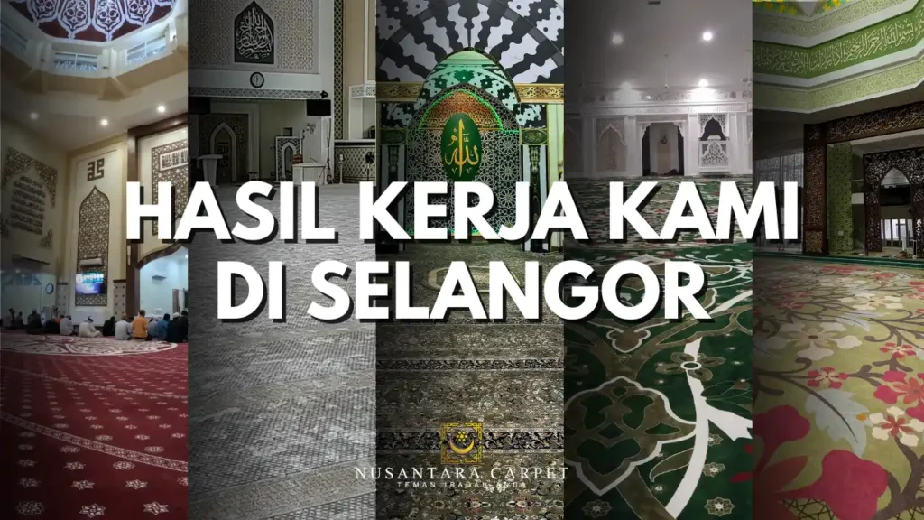 gambaran karpet masjid dari 5 jenis masjid di selangor yang menukar kerpet mereka dari pembekal karpet nusantara carpet