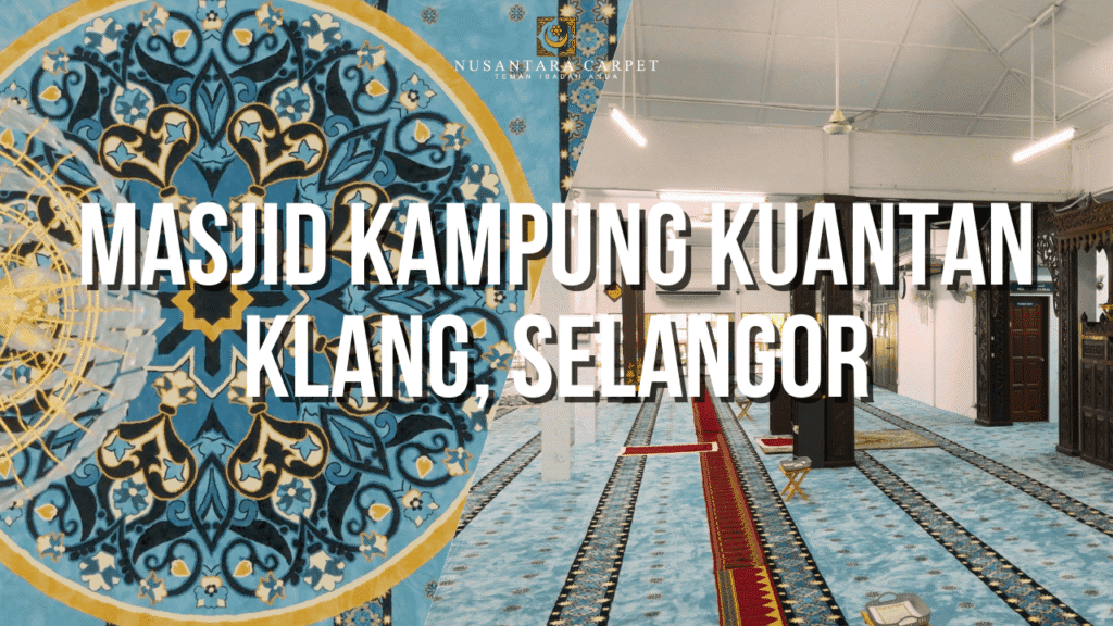 Pemasangan karpet masjid kustom di Masjid Kampung Kuantan, Klang, Selangor oleh Nusantara Carpet
